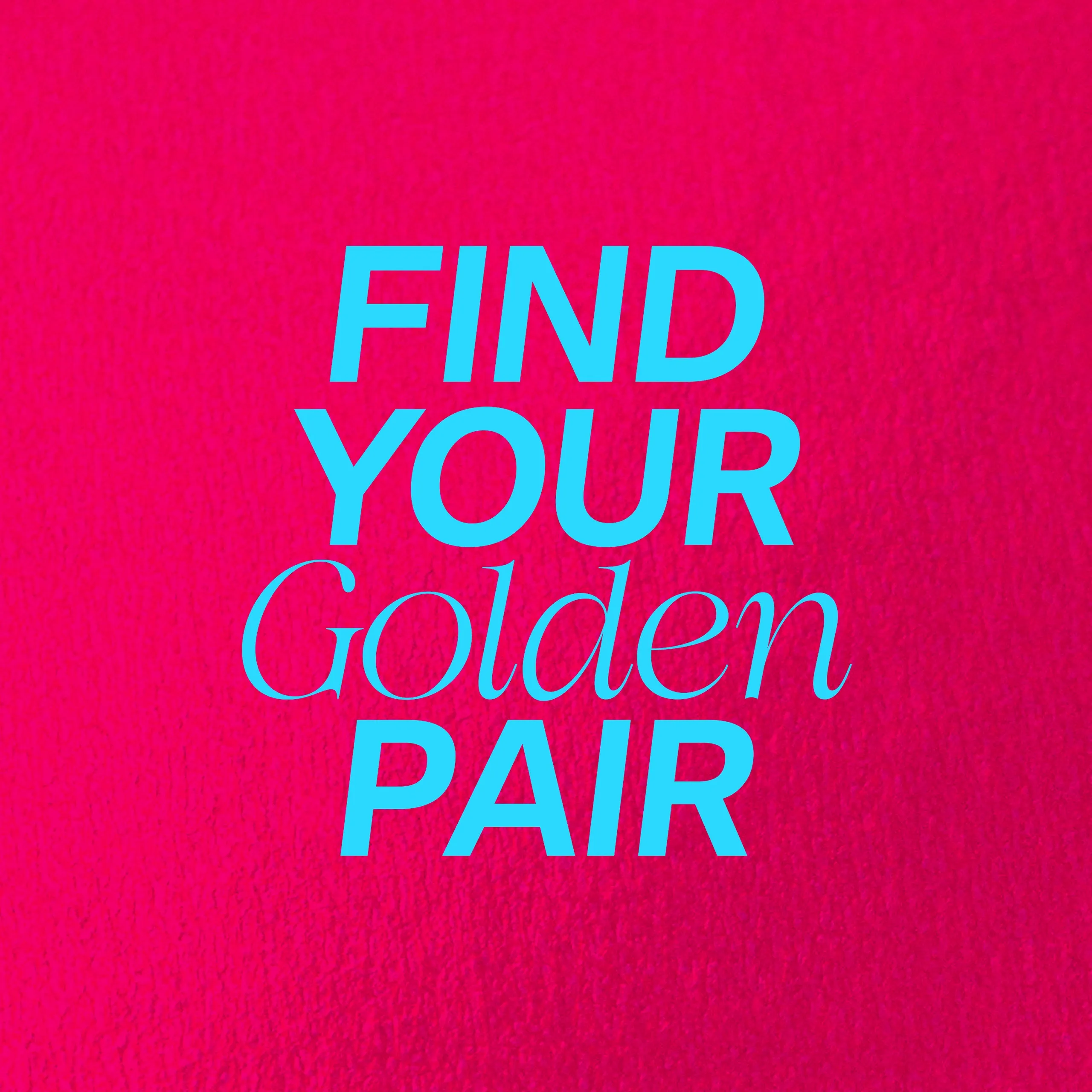 'Find your Golden pair' On a hot pink background